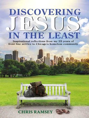 cover image of Discovering Jesus in the Least: Inspirational Reflections from my 25 years of front line service to Chicago's homeless community